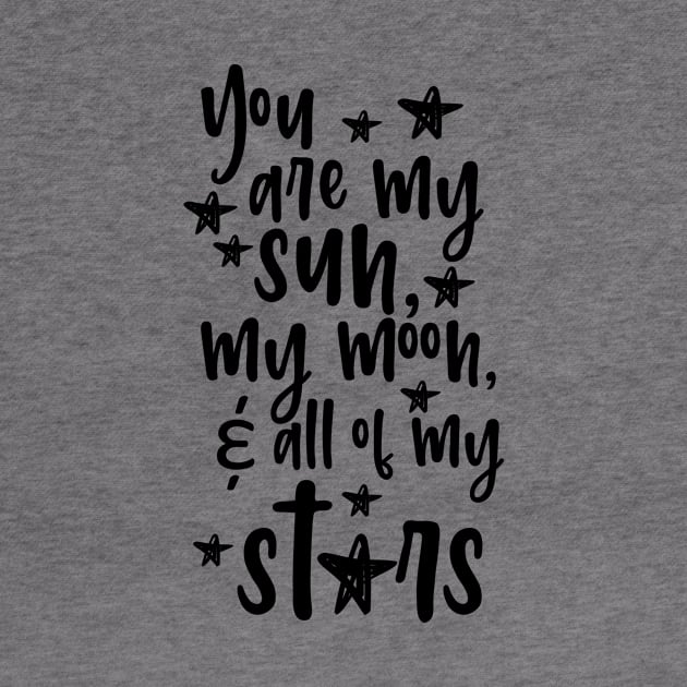 'You Are My Sun Moon and All Of The Stars' Family Love Shirt by ourwackyhome